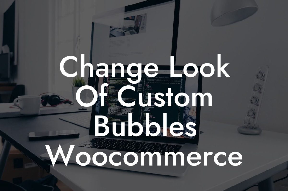 Change Look Of Custom Bubbles Woocommerce