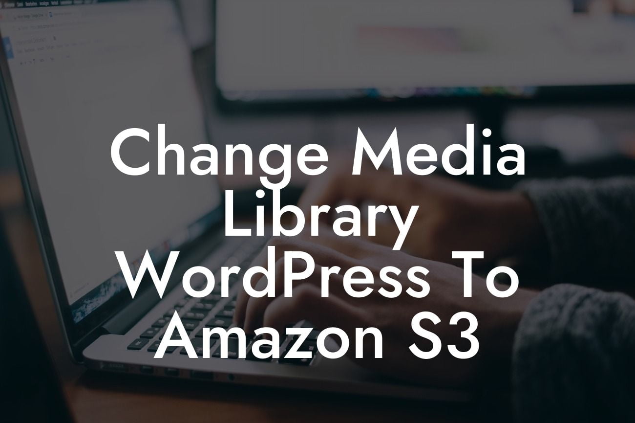 Change Media Library WordPress To Amazon S3