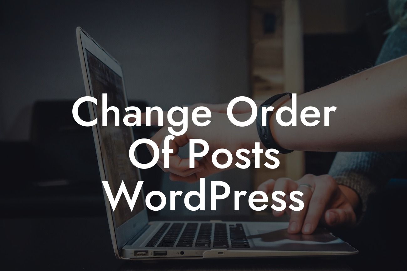 Change Order Of Posts WordPress