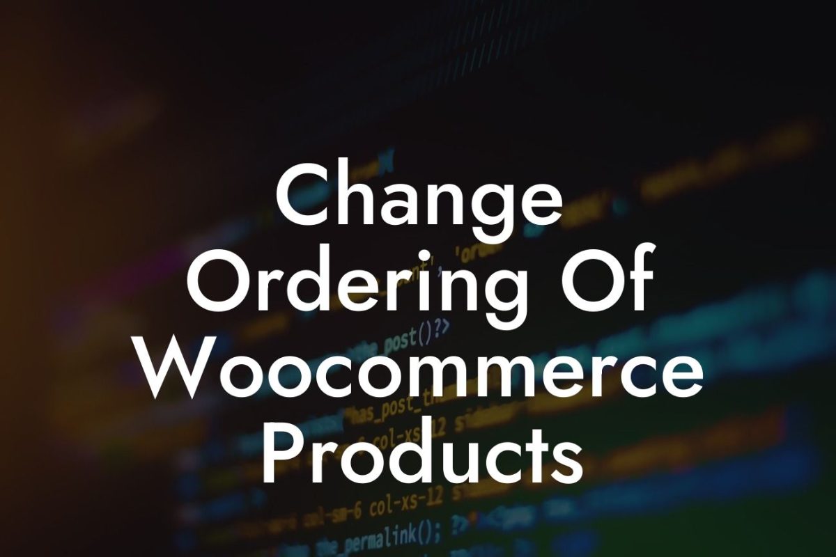 Change Ordering Of Woocommerce Products