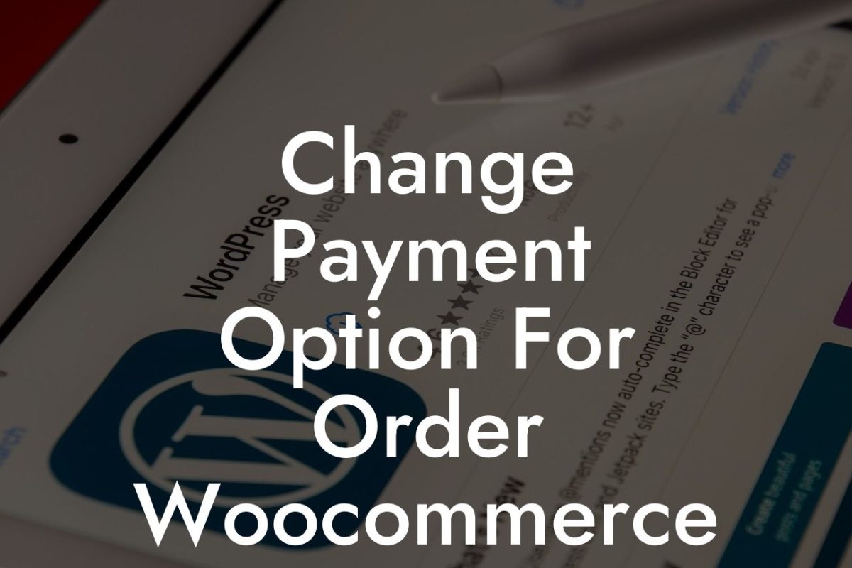 Change Payment Option For Order Woocommerce