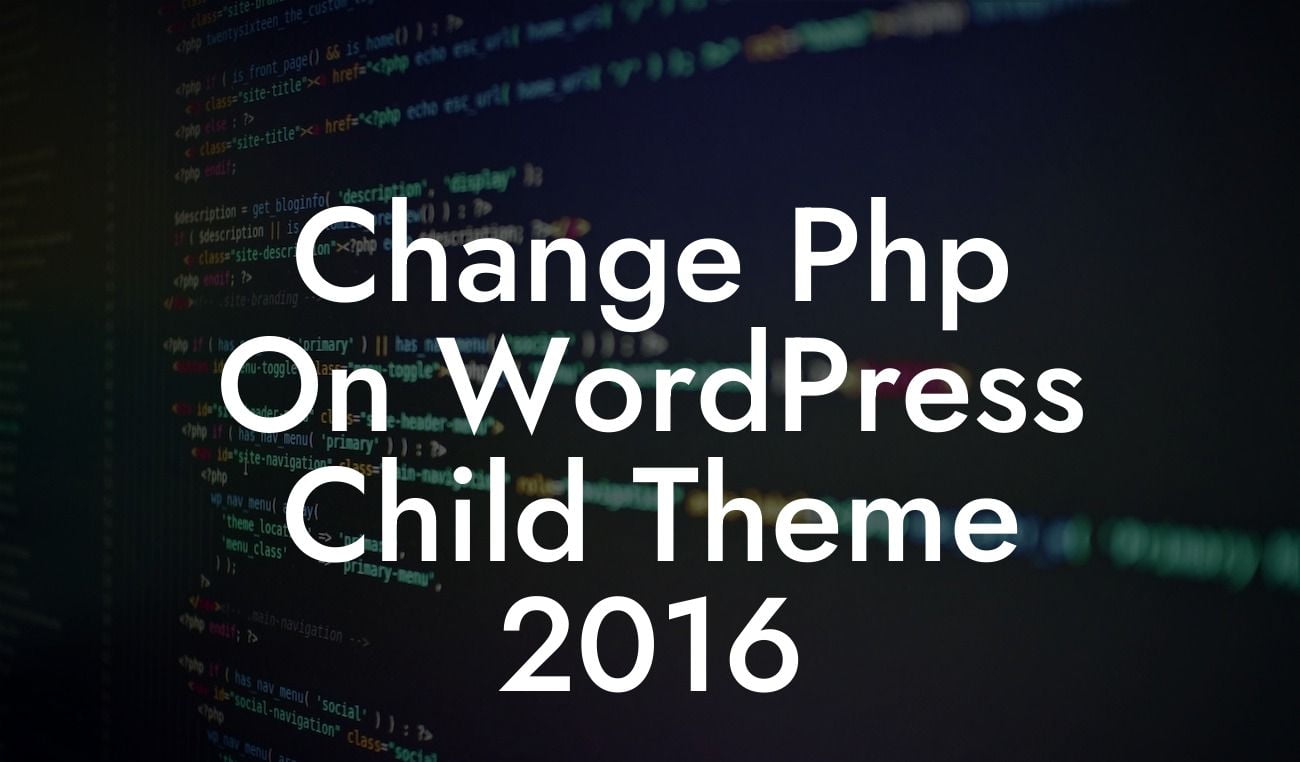 Change Php On WordPress Child Theme 2016