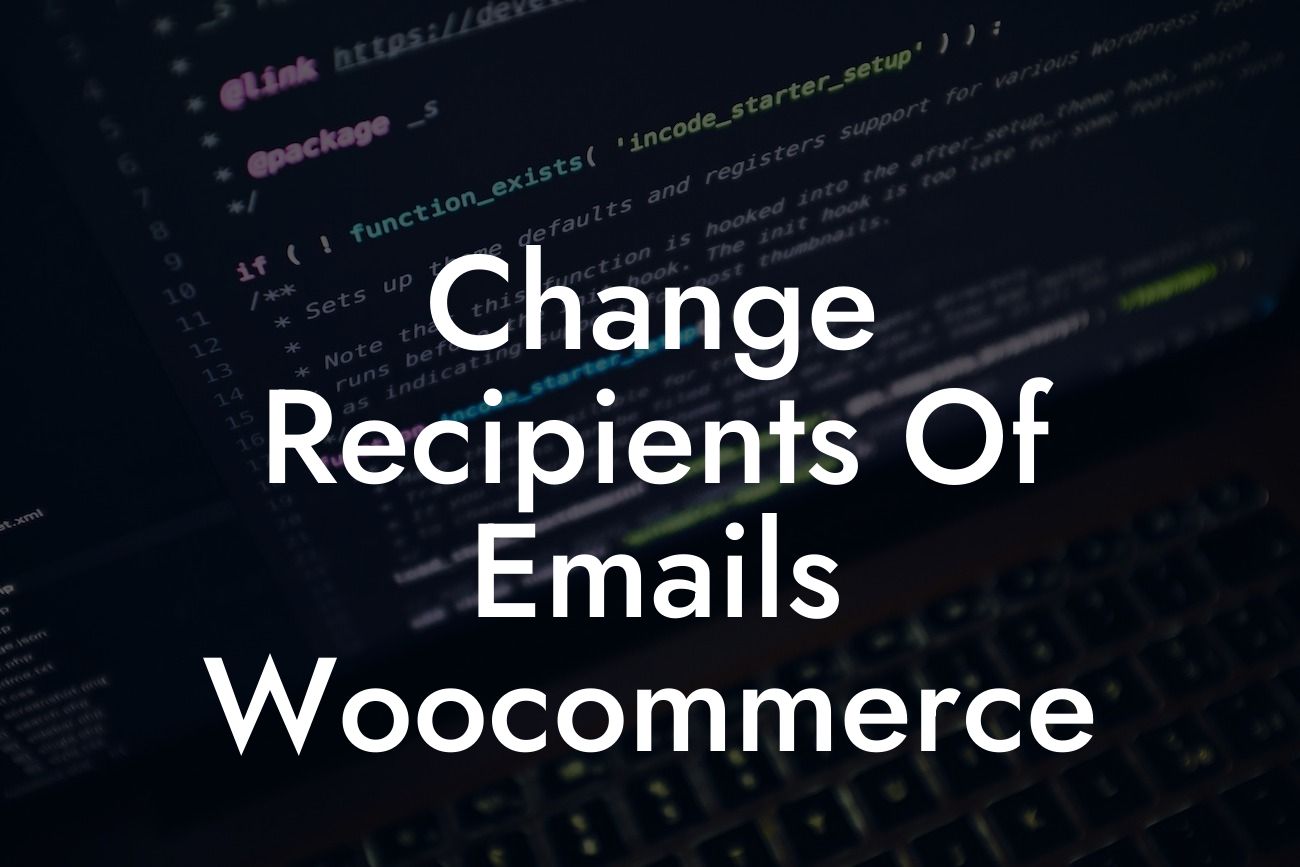 Change Recipients Of Emails Woocommerce