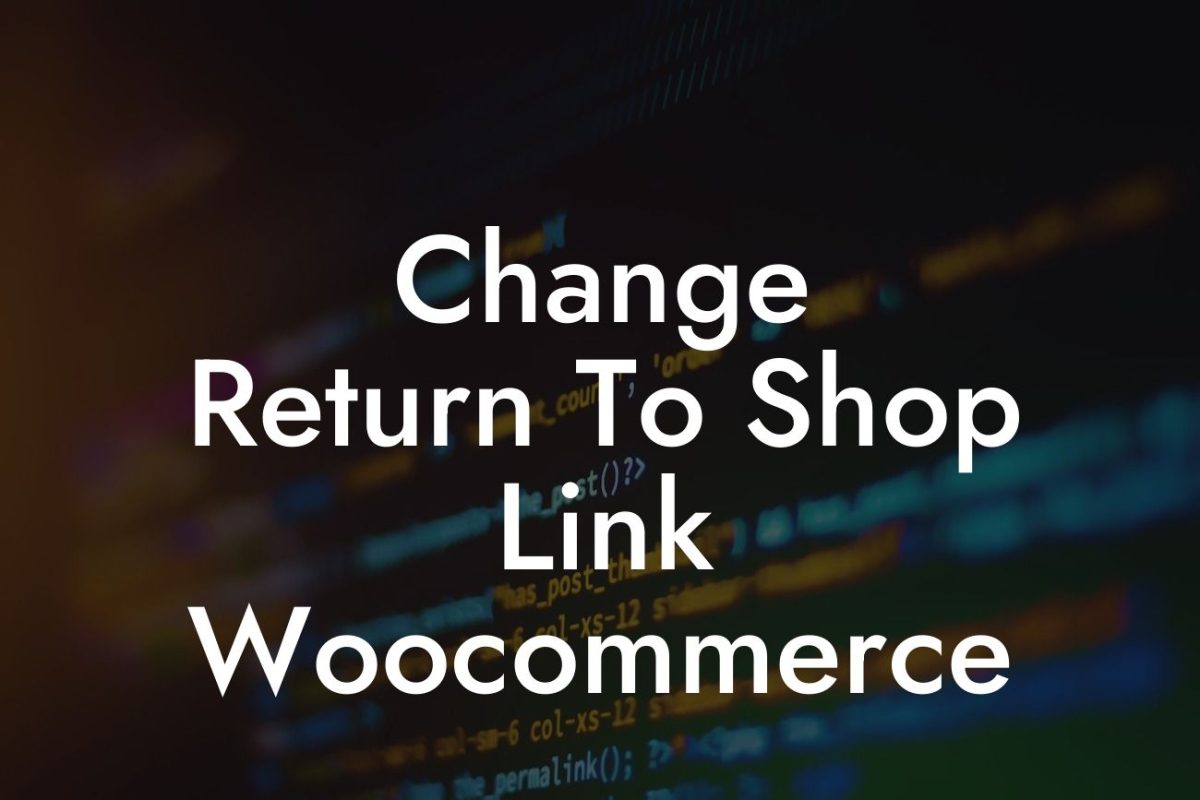 Change Return To Shop Link Woocommerce