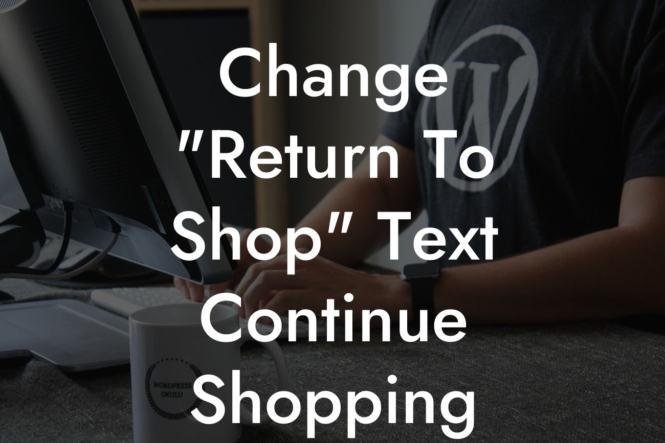 Change "Return To Shop" Text Continue Shopping Woocommerce