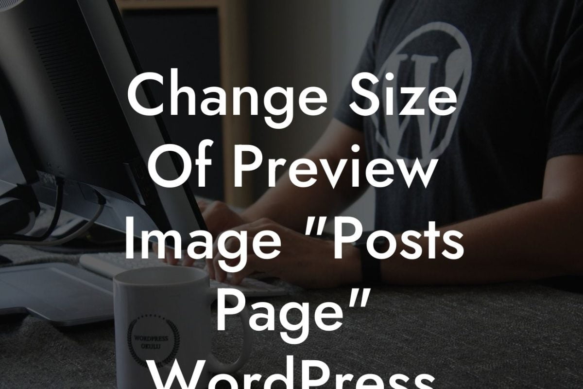 Change Size Of Preview Image "Posts Page" WordPress