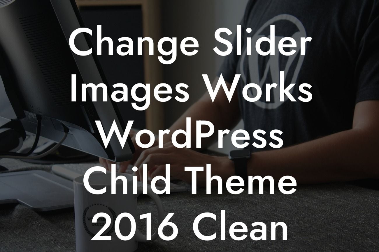 Change Slider Images Works WordPress Child Theme 2016 Clean Journal