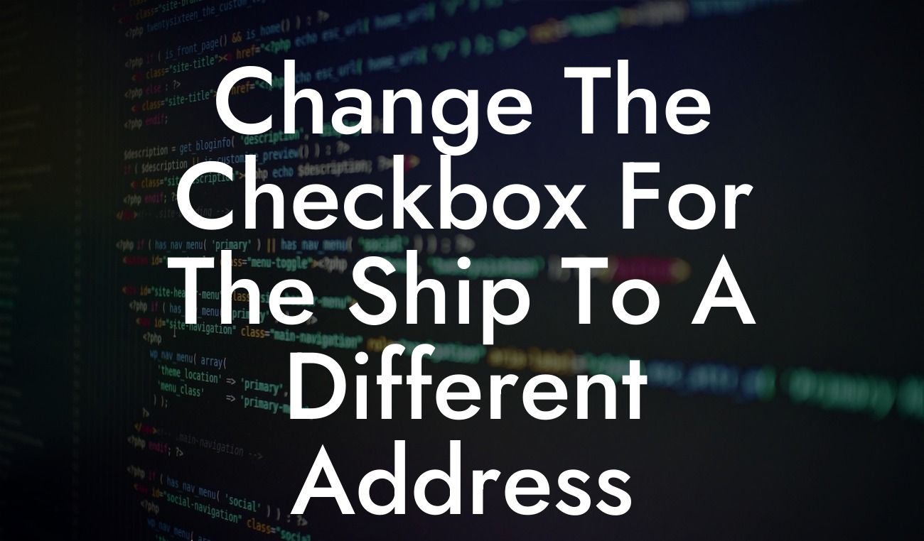 Change The Checkbox For The Ship To A Different Address Woocommerce