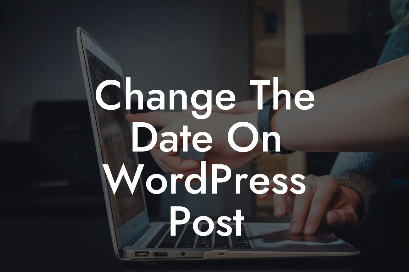 Change The Date On WordPress Post