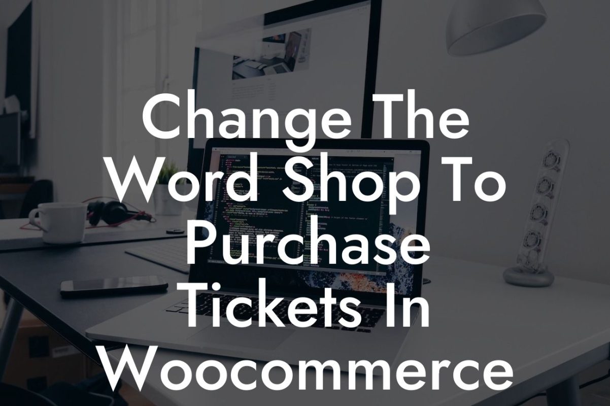 Change The Word Shop To Purchase Tickets In Woocommerce