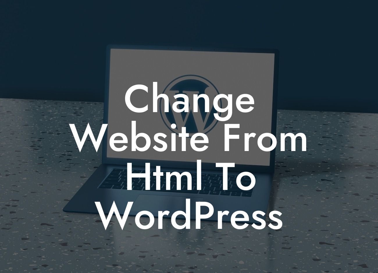 Change Website From Html To WordPress