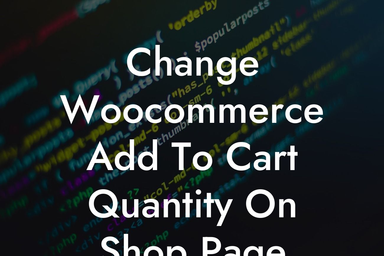 Change Woocommerce Add To Cart Quantity On Shop Page