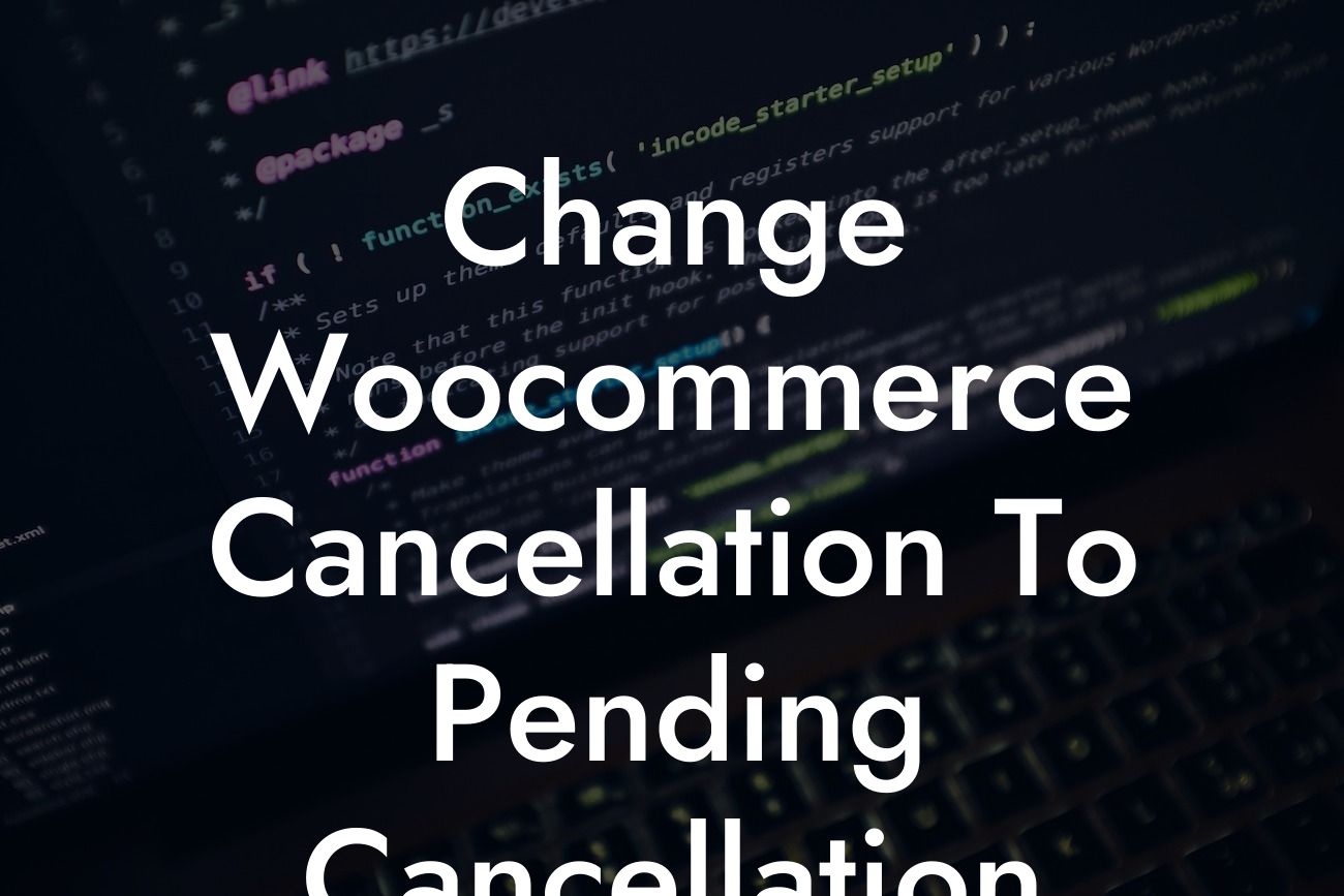 Change Woocommerce Cancellation To Pending Cancellation