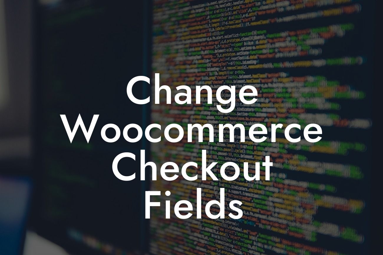 Change Woocommerce Checkout Fields