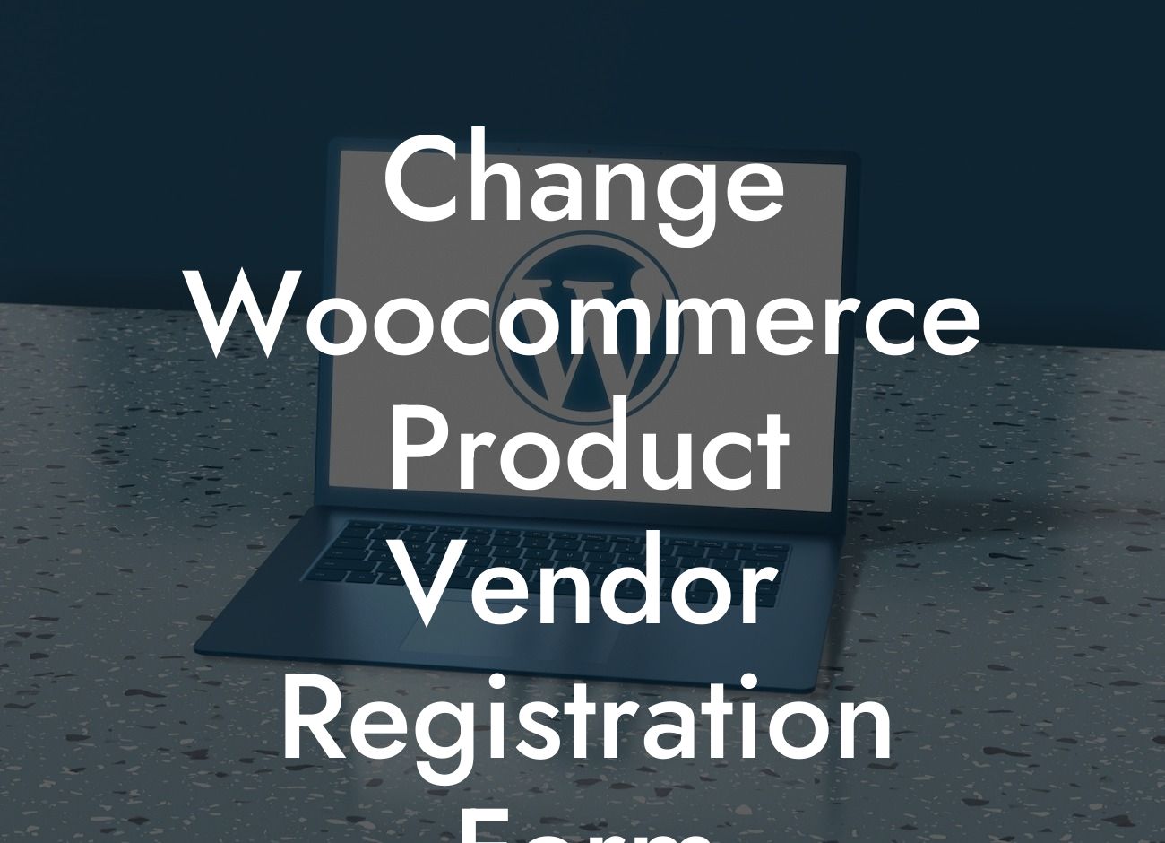 Change Woocommerce Product Vendor Registration Form