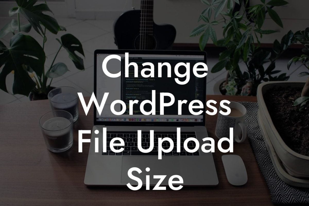 Change WordPress File Upload Size