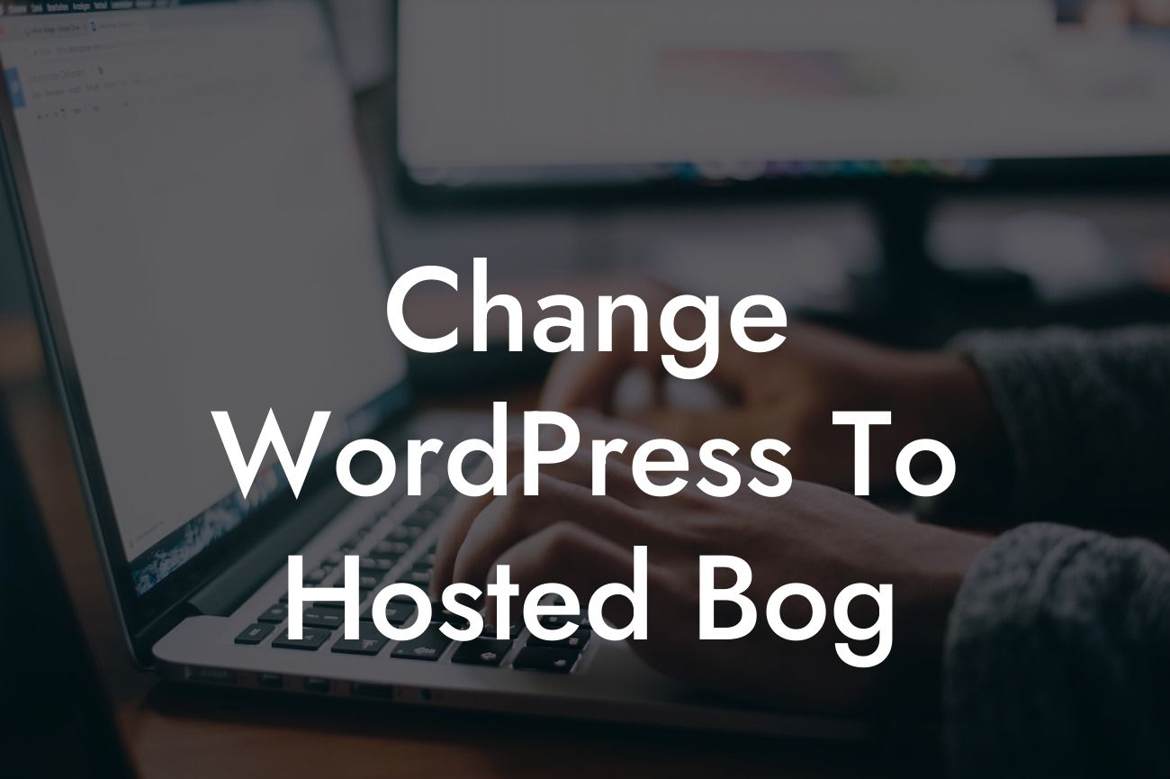 Change WordPress To Hosted Bog