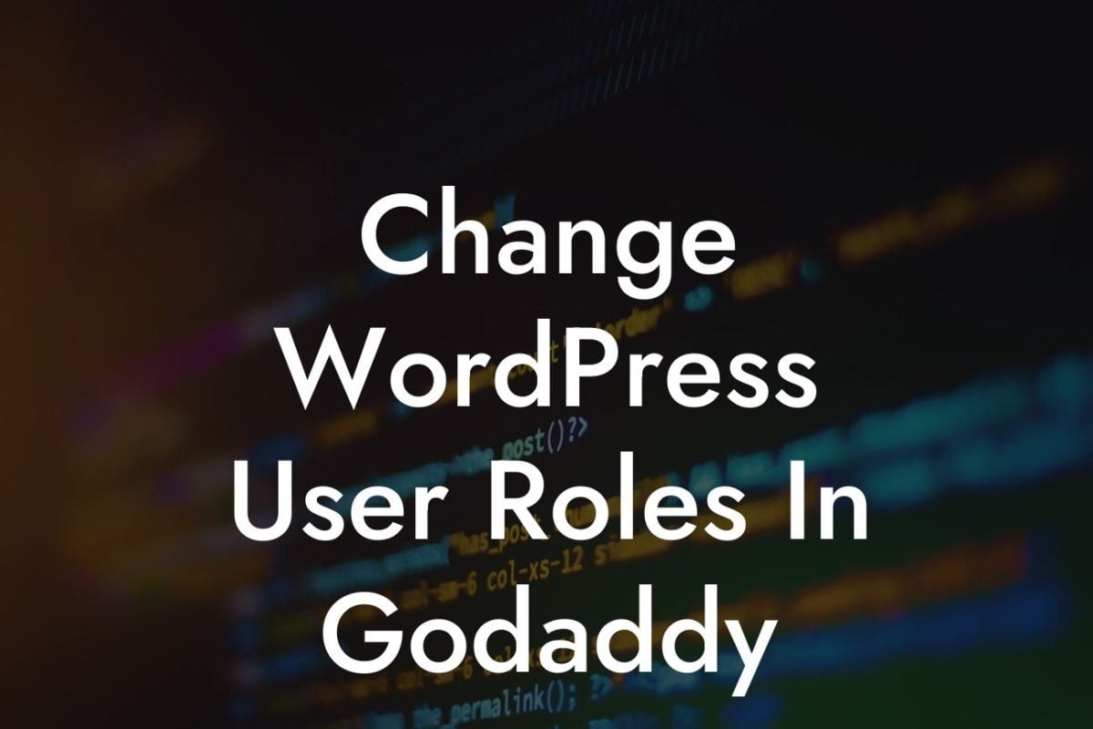 Change WordPress User Roles In Godaddy