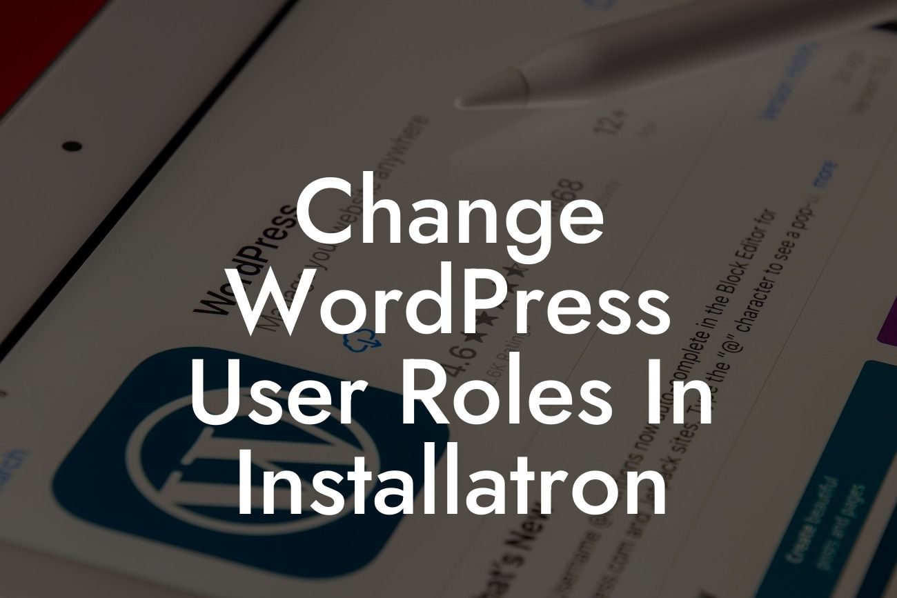 Change WordPress User Roles In Installatron