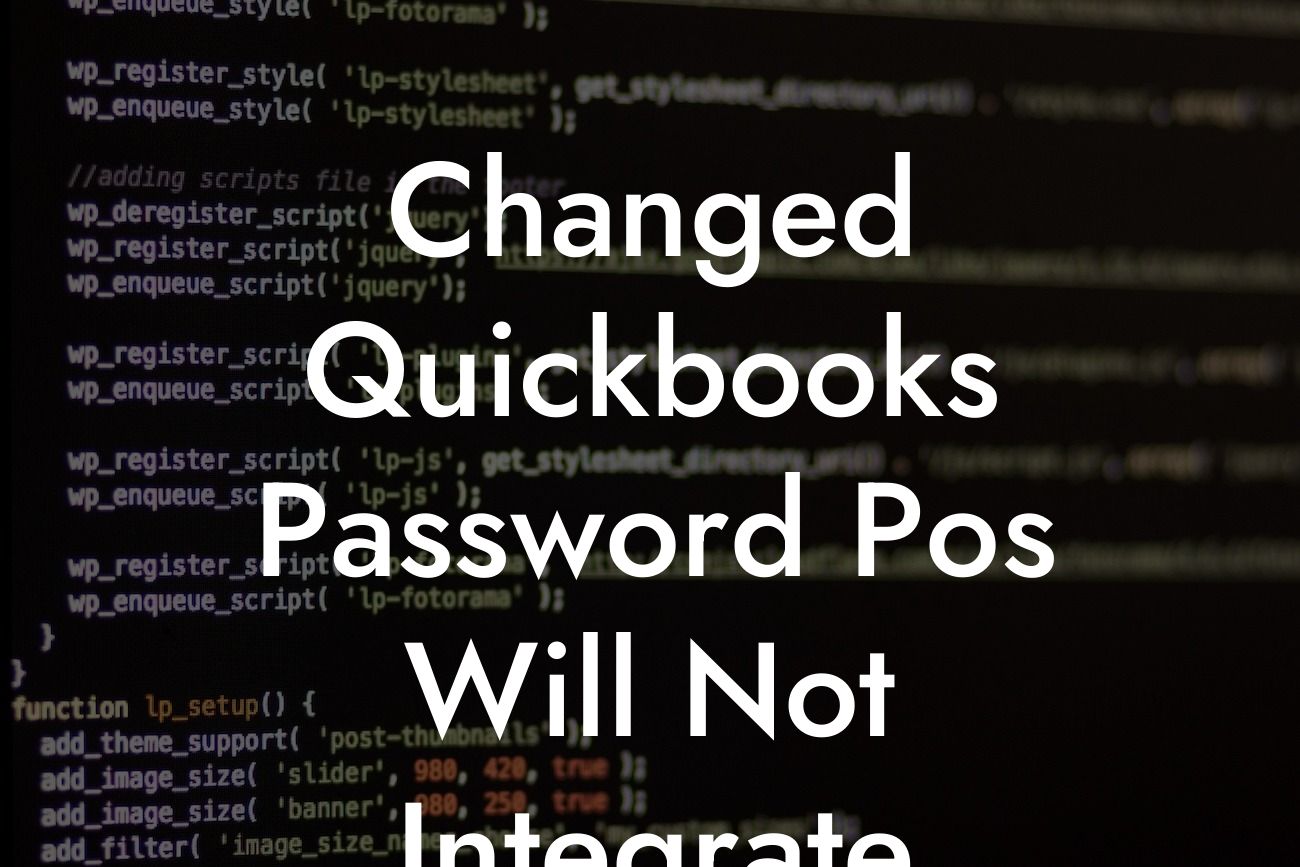 Changed Quickbooks Password Pos Will Not Integrate