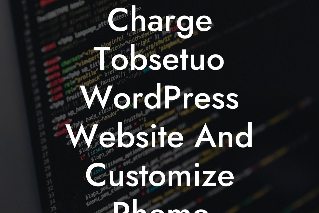 Charge Tobsetuo WordPress Website And Customize Rheme Template