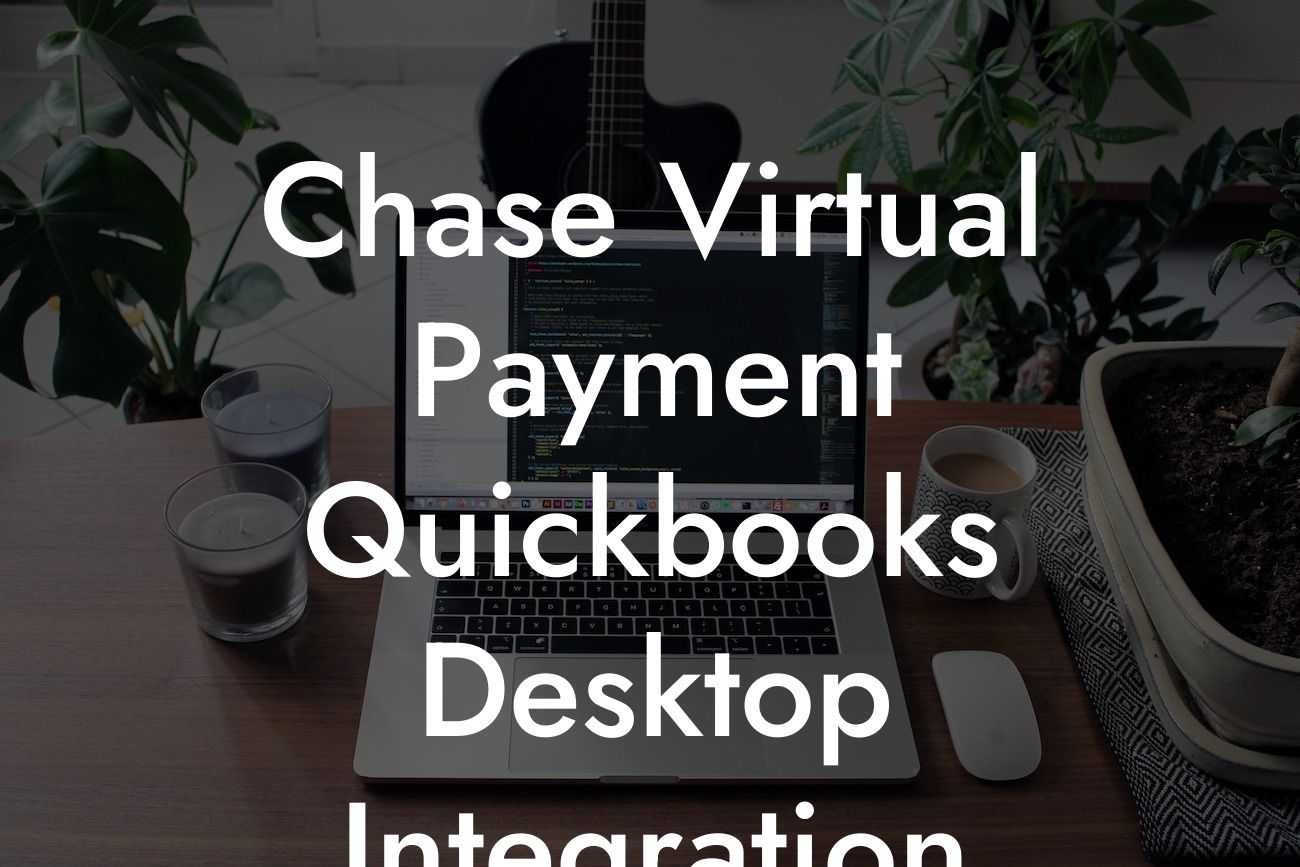 Chase Virtual Payment Quickbooks Desktop Integration