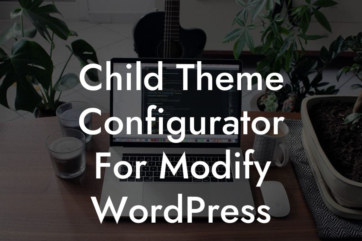 Child Theme Configurator For Modify WordPress