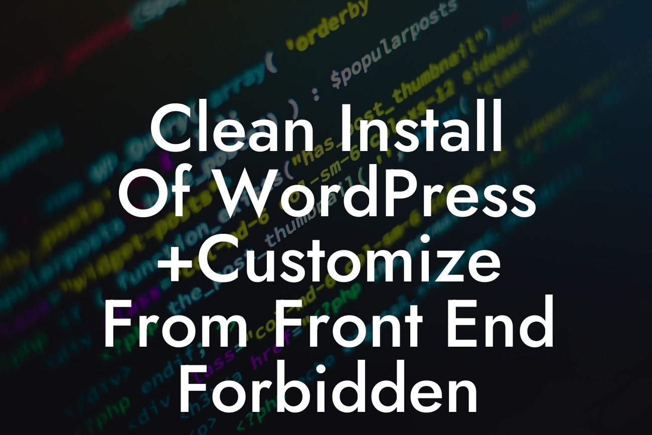 Clean Install Of WordPress +Customize From Front End Forbidden