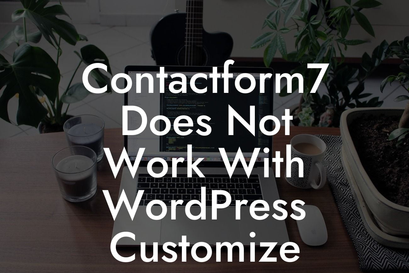 Contactform7 Does Not Work With WordPress Customize