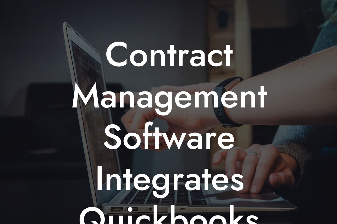 Contract Management Software Integrates Quickbooks