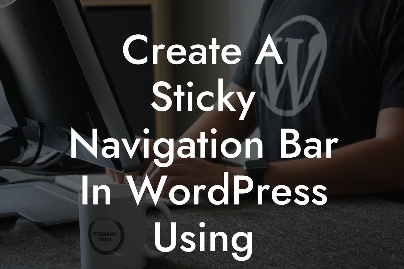 Create A Sticky Navigation Bar In WordPress Using Customize