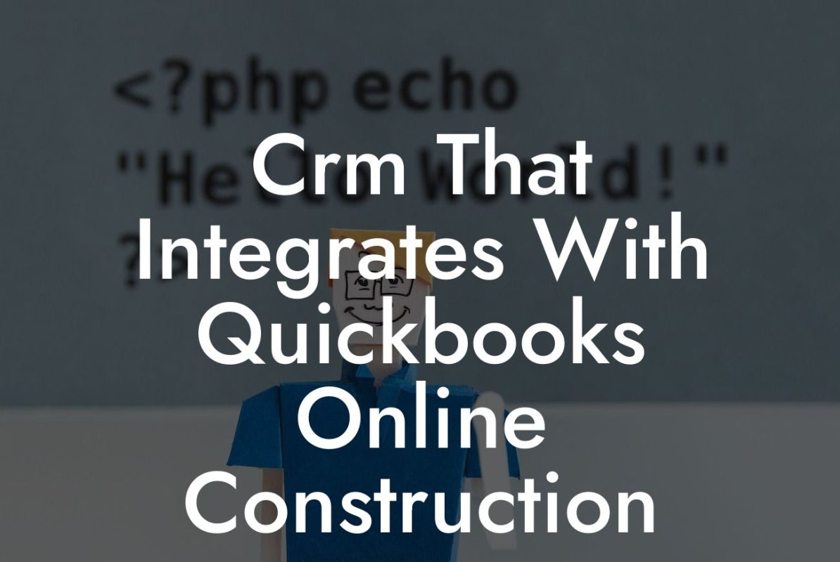 Crm That Integrates With Quickbooks Online Construction