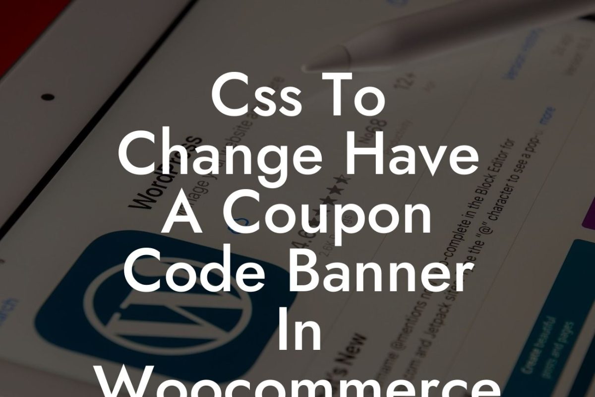 Css To Change Have A Coupon Code Banner In Woocommerce