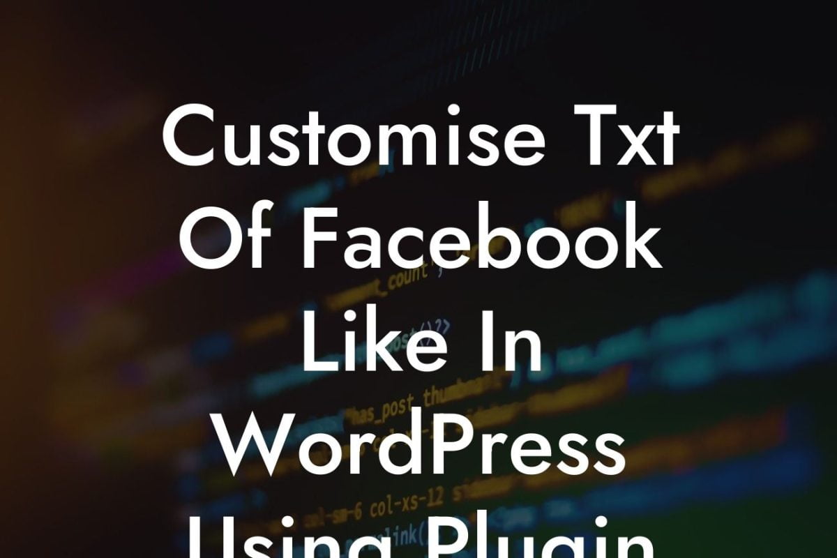 Customise Txt Of Facebook Like In WordPress Using Plugin