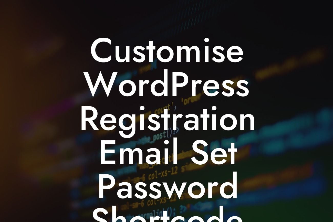 Customise WordPress Registration Email Set Password Shortcode