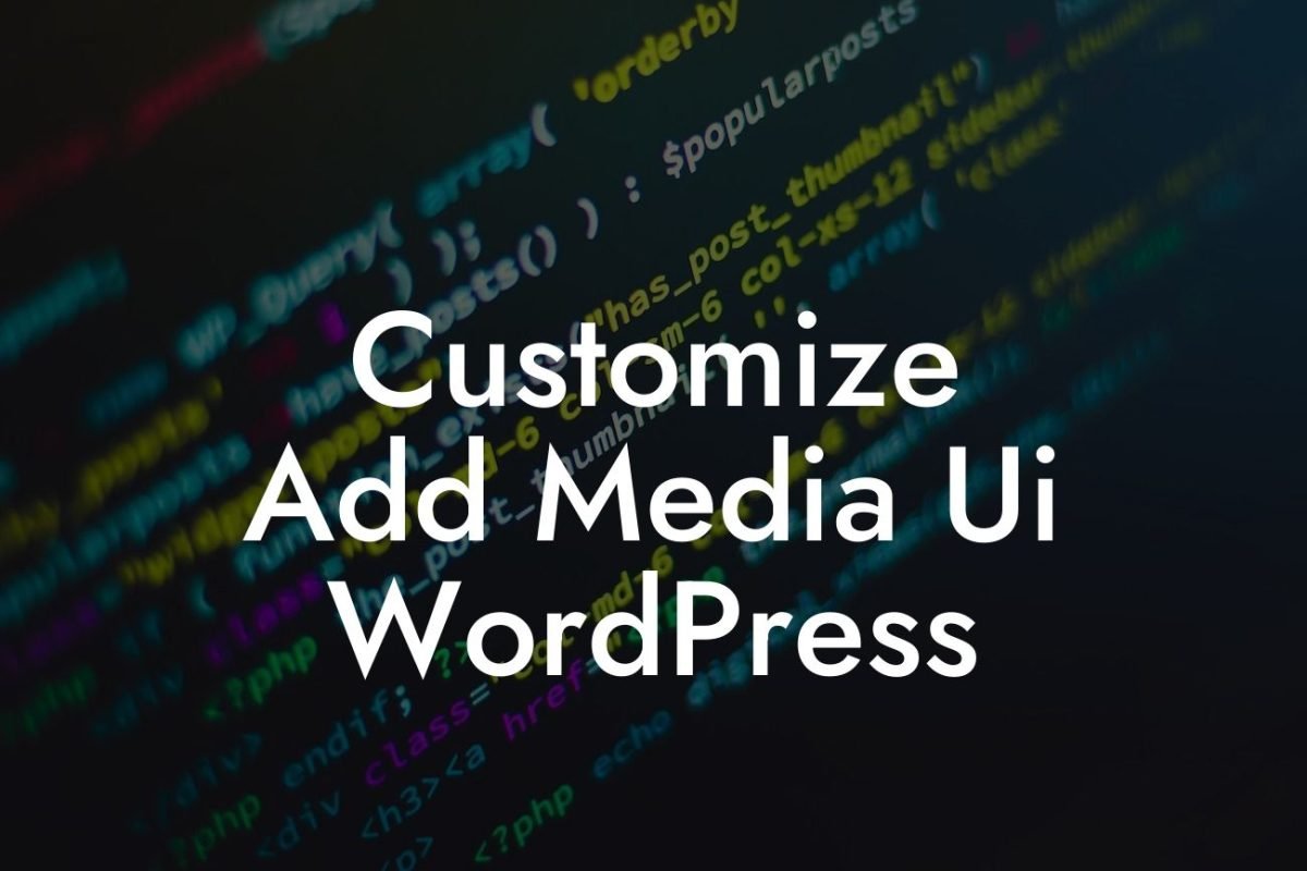 Customize Add Media Ui WordPress