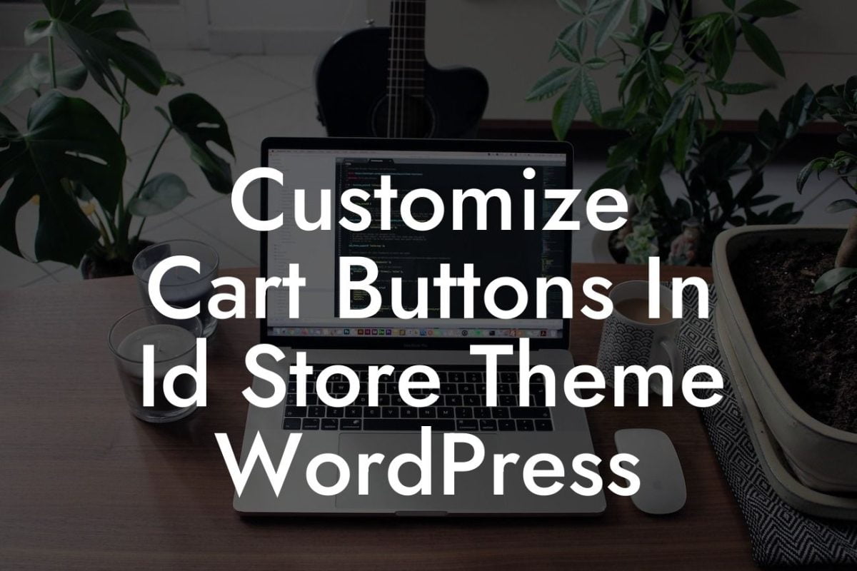 Customize Cart Buttons In Id Store Theme WordPress