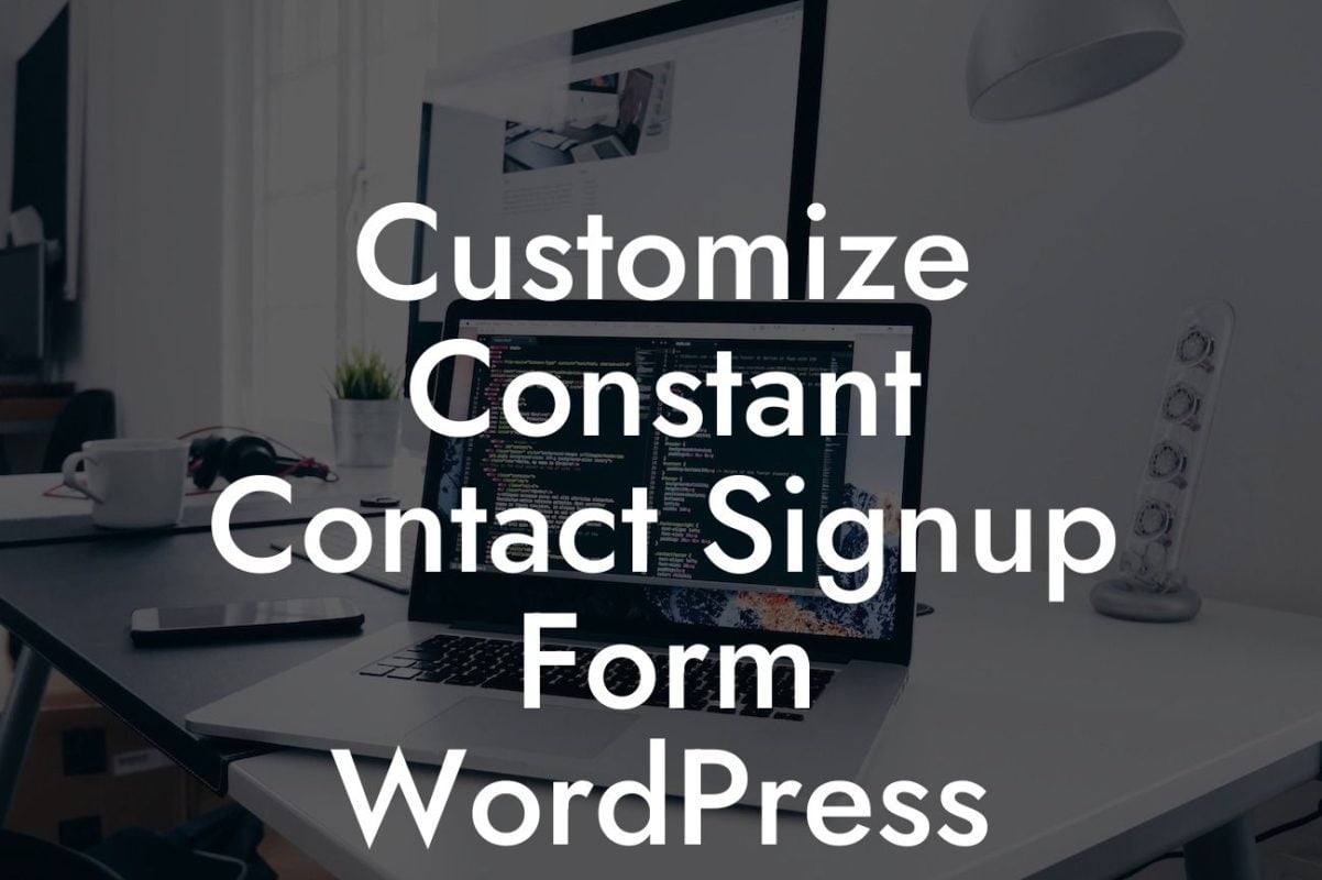 Customize Constant Contact Signup Form WordPress