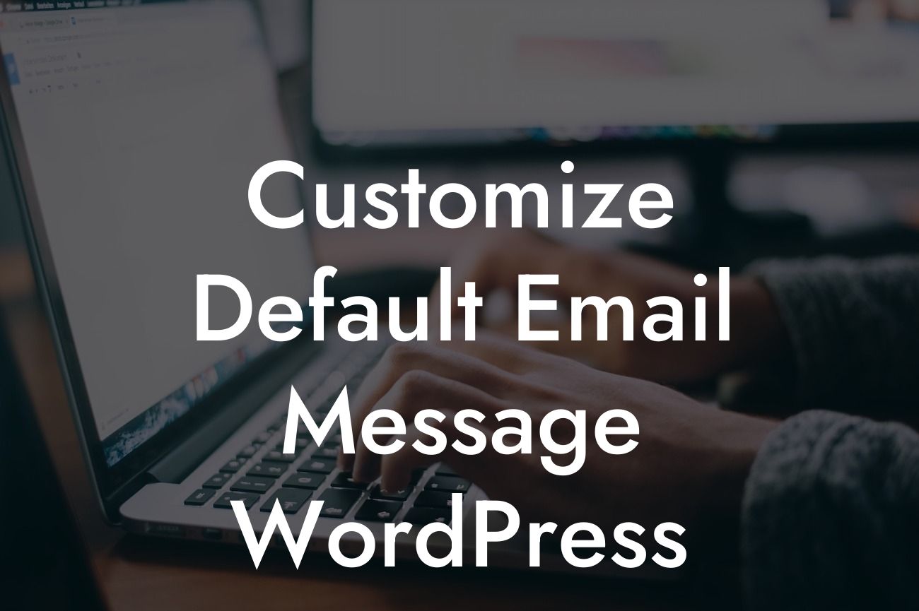 Customize Default Email Message WordPress