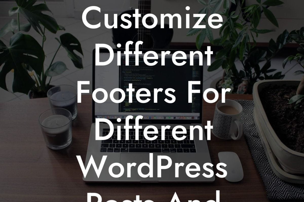 Customize Different Footers For Different WordPress Posts And Pages