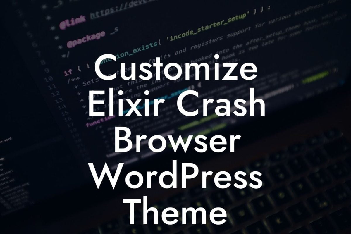 Customize Elixir Crash Browser WordPress Theme