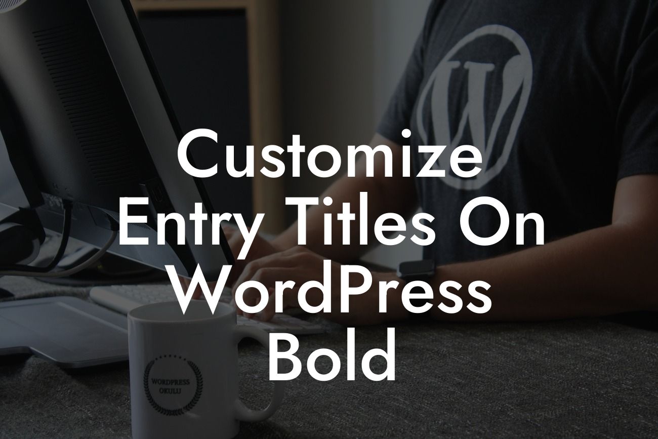 Customize Entry Titles On WordPress Bold