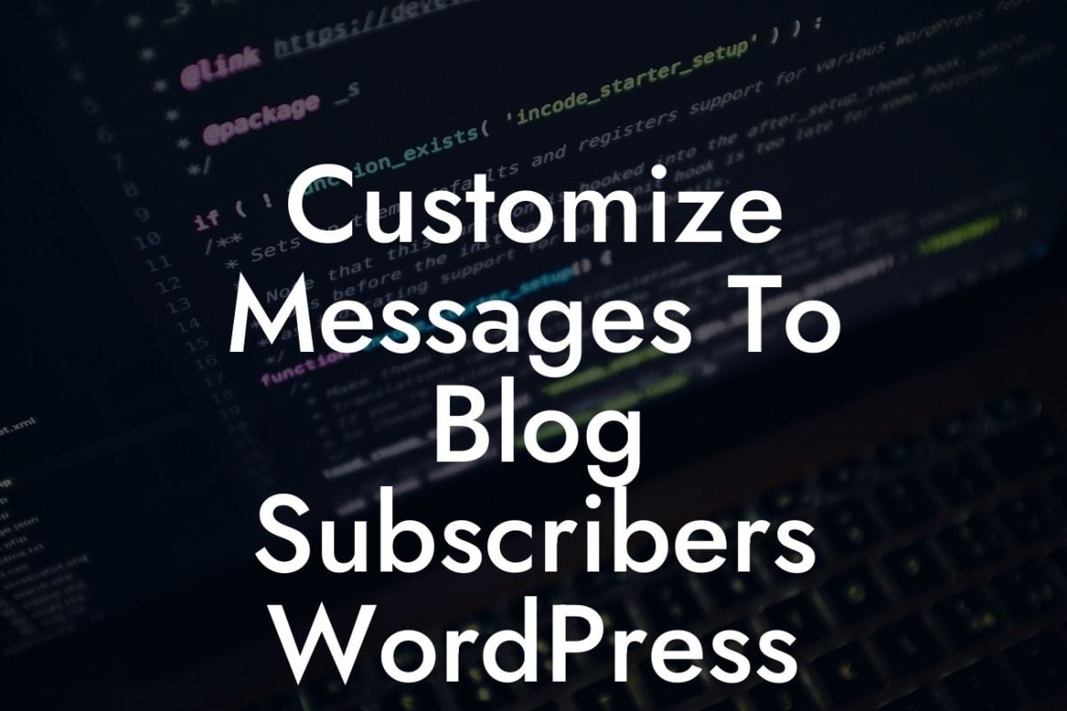 Customize Messages To Blog Subscribers WordPress