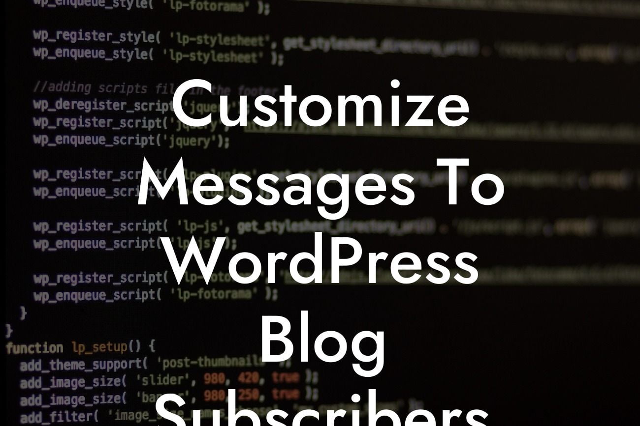 Customize Messages To WordPress Blog Subscribers