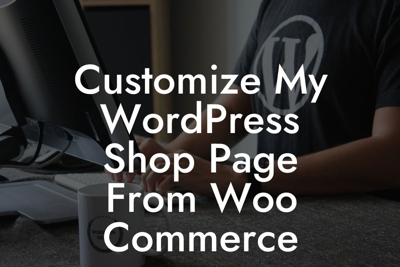 Customize My WordPress Shop Page From Woo Commerce