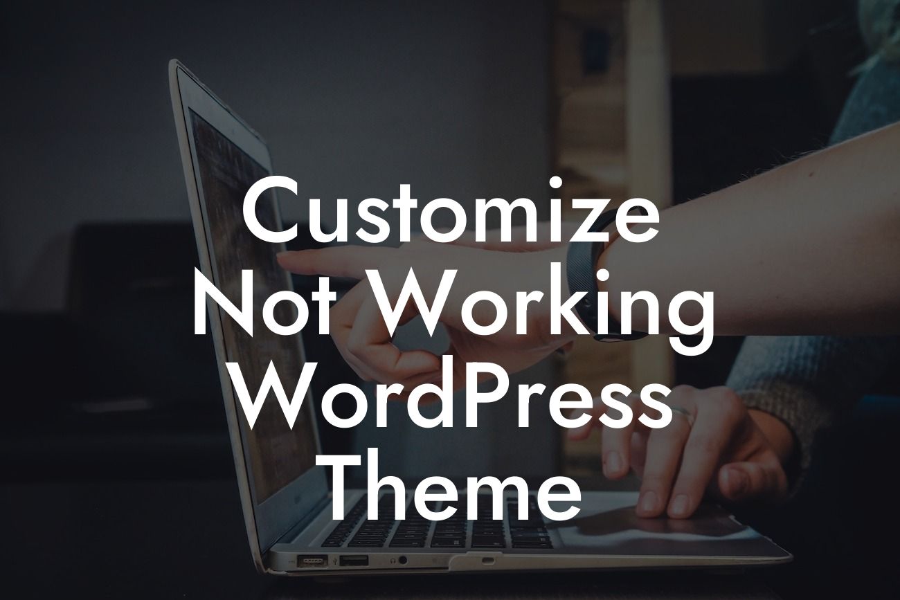 Customize Not Working WordPress Theme