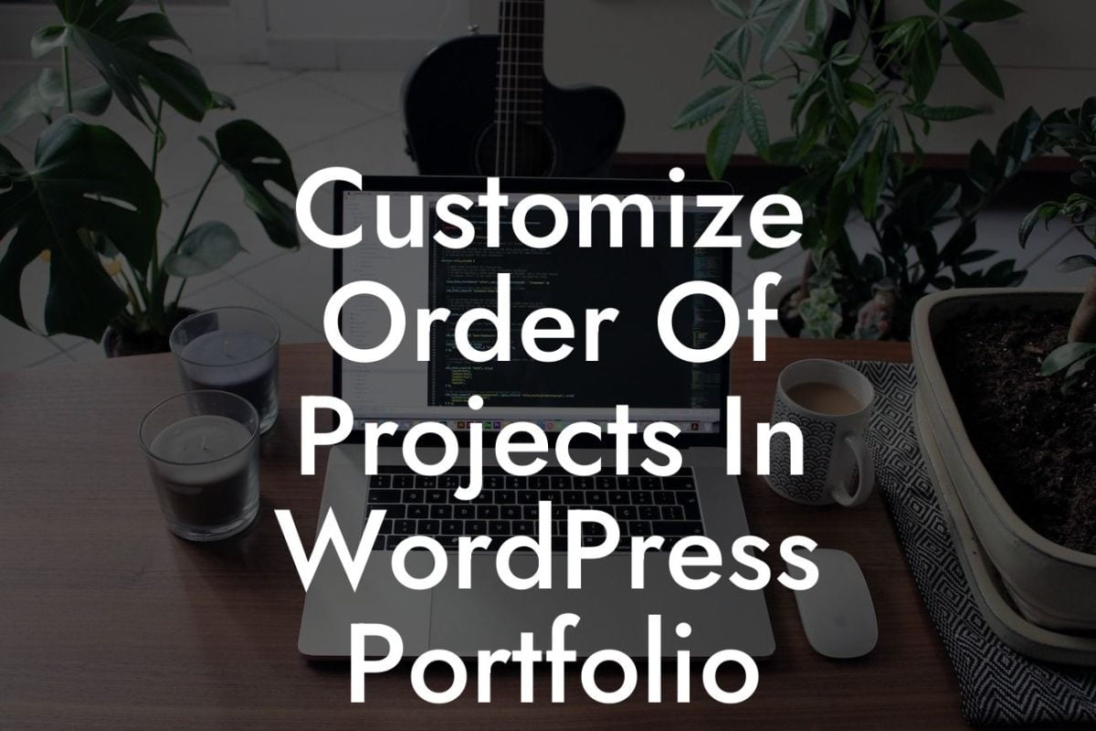 Customize Order Of Projects In WordPress Portfolio