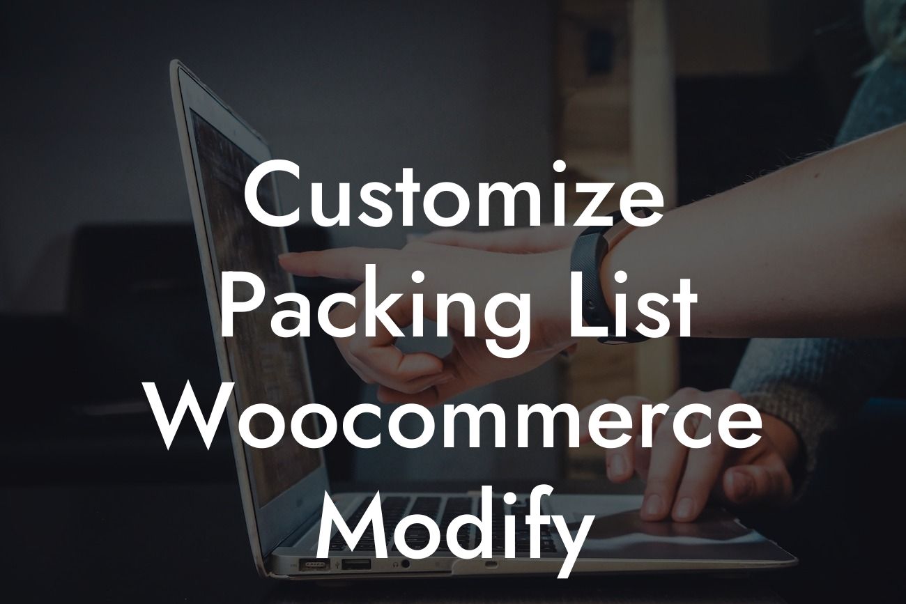 Customize Packing List Woocommerce Modify