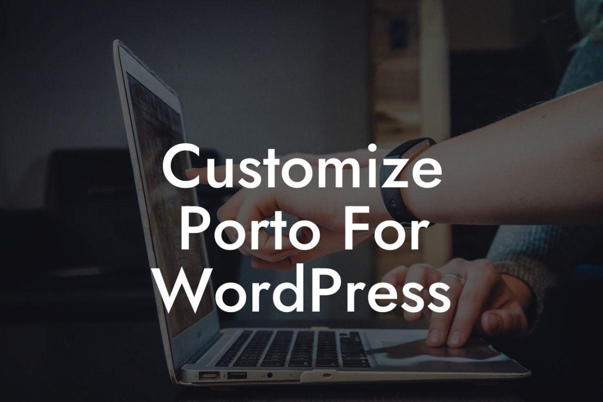 Customize Porto For WordPress