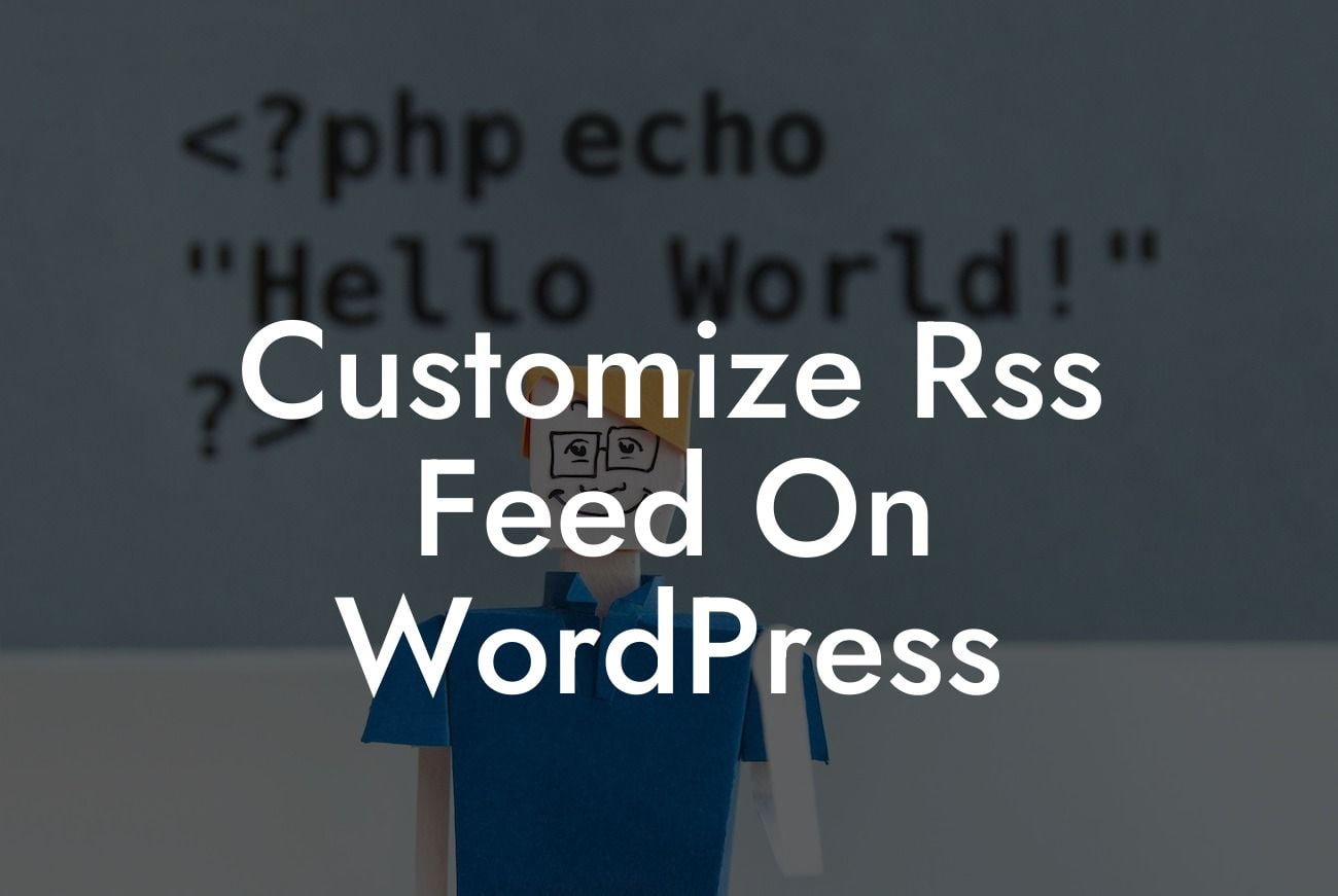Customize Rss Feed On WordPress
